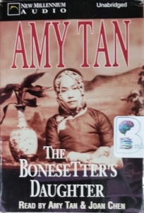 The Bonesetter's Daughter written by Amy Tan performed by Amy Tan and Joan Chen on Cassette (Unabridged)